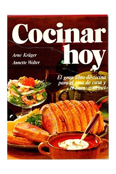 Cocinar hoy. El gran libro de cocina para el alma de casa y el buen gourmet.